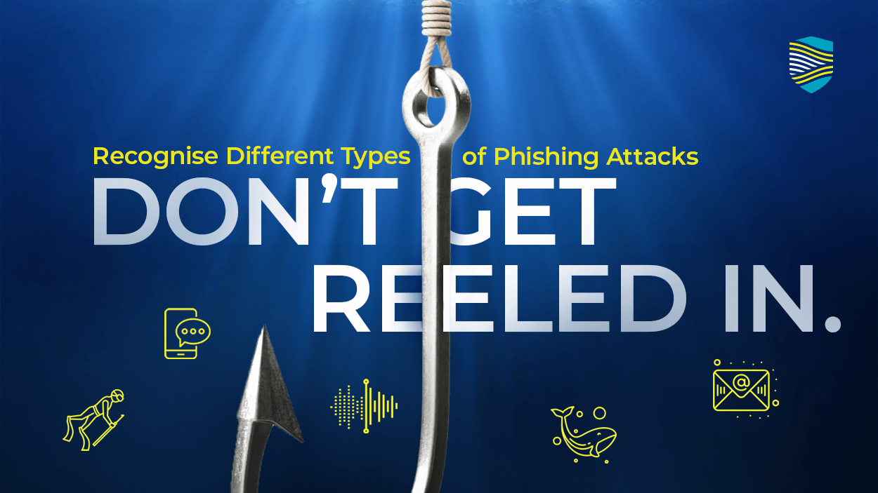 Don't Get Reeled In! Recognising Different Types of Phishing Attacks